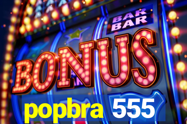 popbra 555